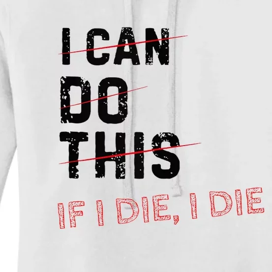 I Can Do This If I Die I Die Funny Exercise Workout Fitness Women's Pullover Hoodie