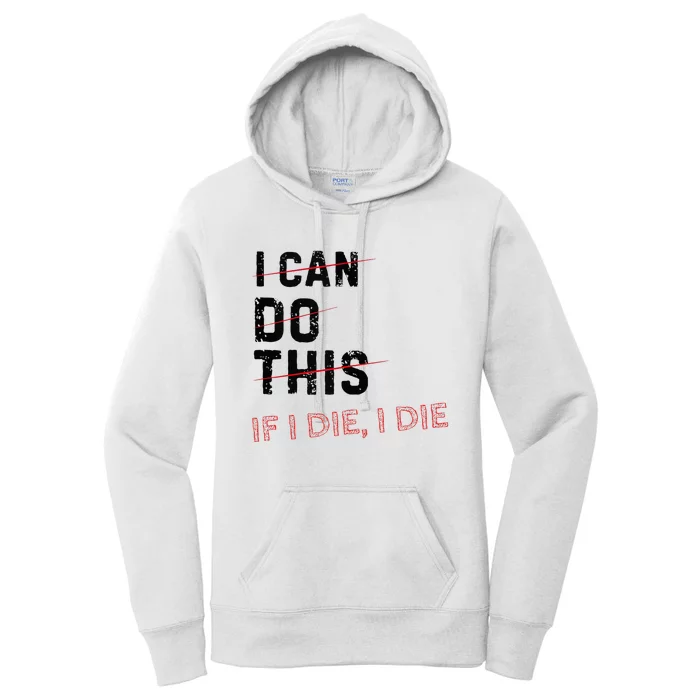 I Can Do This If I Die I Die Funny Exercise Workout Fitness Women's Pullover Hoodie