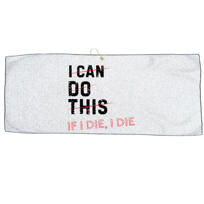 I Can Do This If I Die I Die Funny Exercise Workout Fitness Large Microfiber Waffle Golf Towel