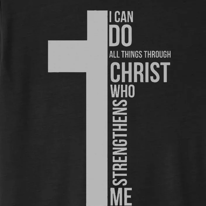 I Can Do All Things Through Christ Who Strengthens Me Cross ChromaSoft Performance T-Shirt