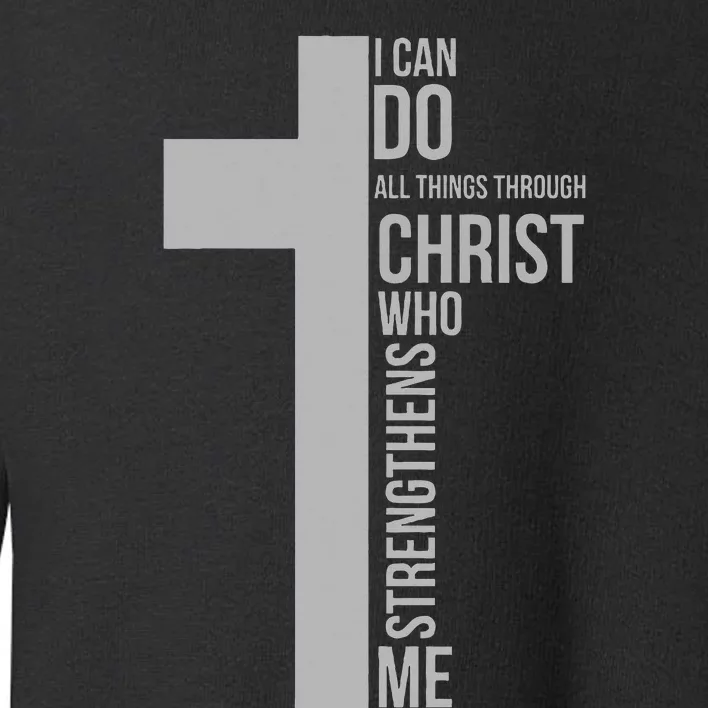 I Can Do All Things Through Christ Who Strengthens Me Cross Toddler Sweatshirt