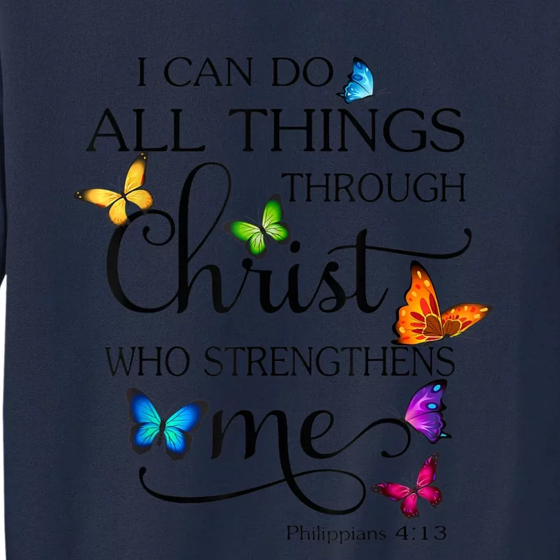 I Can Do All Things Through Christ Butterfly Art Religious Tall Sweatshirt