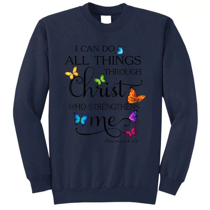 I Can Do All Things Through Christ Butterfly Art Religious Tall Sweatshirt