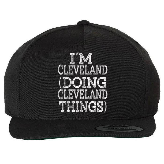 I'm Cleveland Doing Cleveland Things Family First Name Cute Gift Wool Snapback Cap