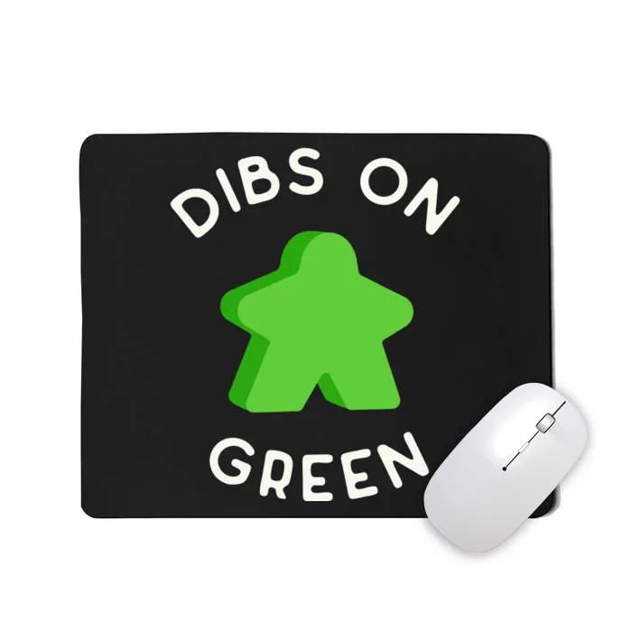 I Call Dibs On That Green Meeple Coz I Always Play Green! Mousepad