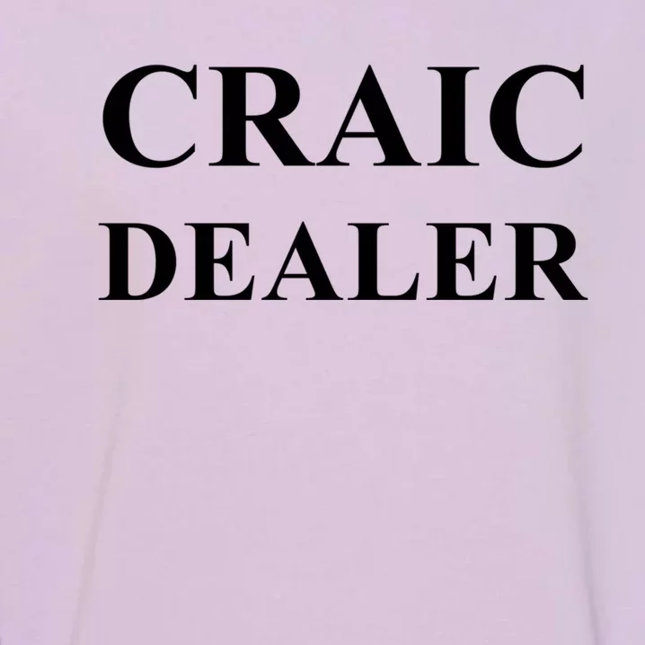 Irish Craic Dealer Bartender St Patrick's Day Humorous Great Gift Garment-Dyed Sweatshirt