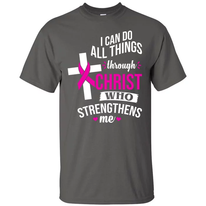 I Can Do All Things Through Christ Who Strengthens Me Breast Cancer Tall T-Shirt