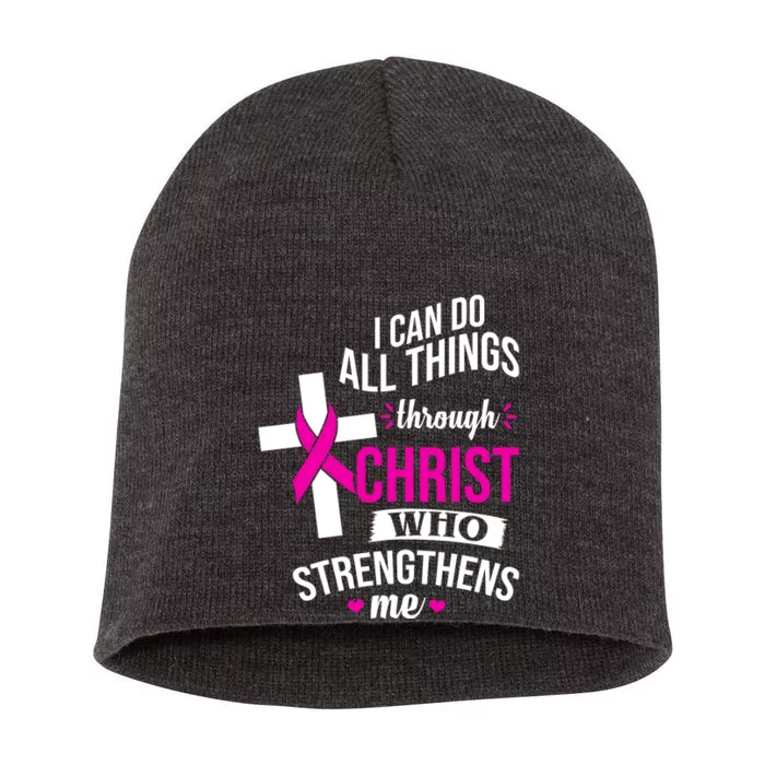 I Can Do All Things Through Christ Who Strengthens Me Breast Cancer Short Acrylic Beanie