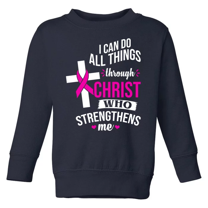 I Can Do All Things Through Christ Who Strengthens Me Breast Cancer Toddler Sweatshirt