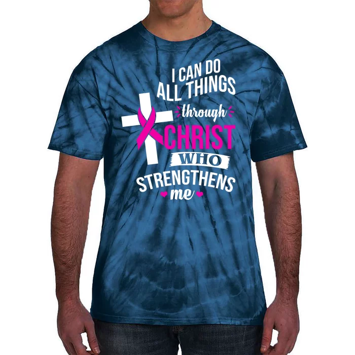 I Can Do All Things Through Christ Who Strengthens Me Breast Cancer Tie-Dye T-Shirt