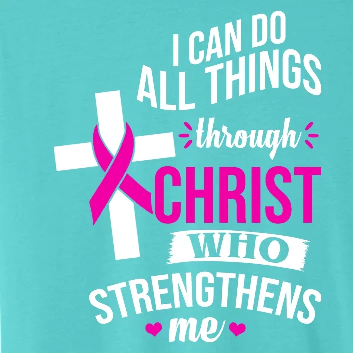 I Can Do All Things Through Christ Who Strengthens Me Breast Cancer ChromaSoft Performance T-Shirt