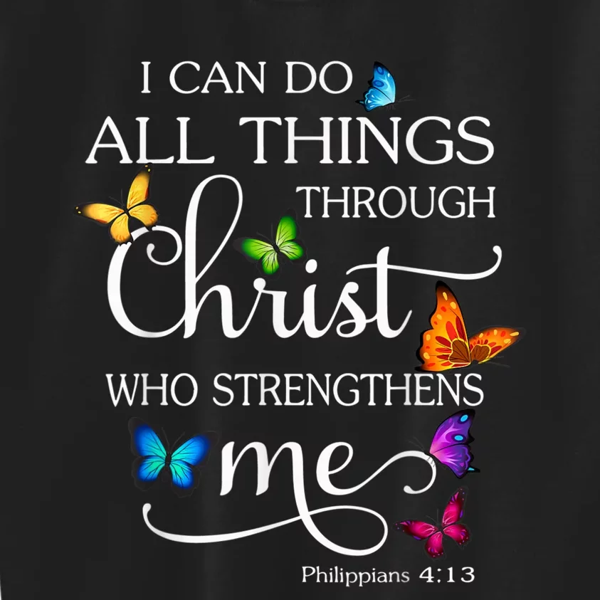 I Can Do All Things Through Christ Butterfly Art Religious Kids Sweatshirt