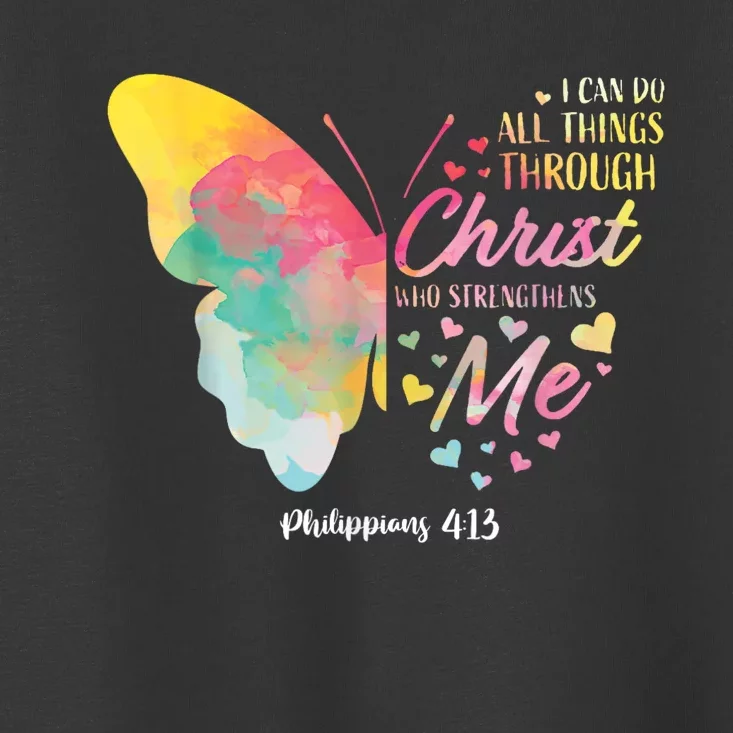 I Can Do All Things Through Christ Religous Bible Butterfly Toddler T-Shirt