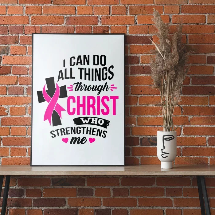 I Can Do All Things Through Christ Breast Cancer Awareness Poster