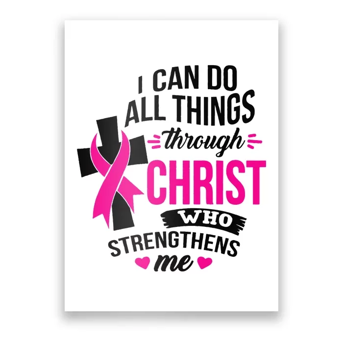 I Can Do All Things Through Christ Breast Cancer Awareness Poster