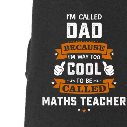 I'm Call Dad Because I'm Way To Cool Maths Teacher Gift Father's Day Doggie 3-End Fleece Hoodie