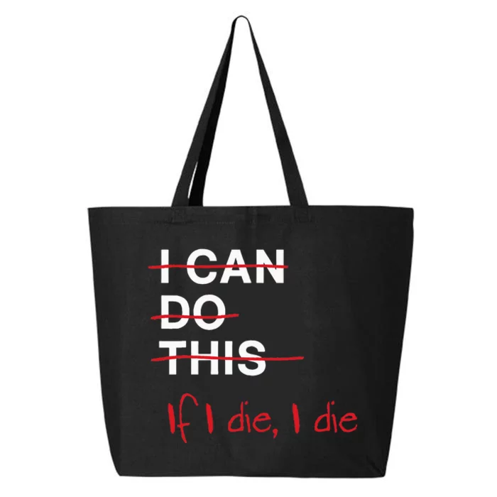 I Can Do This If I Die I Die Funny Fitness Workout Gym Lover 25L Jumbo Tote