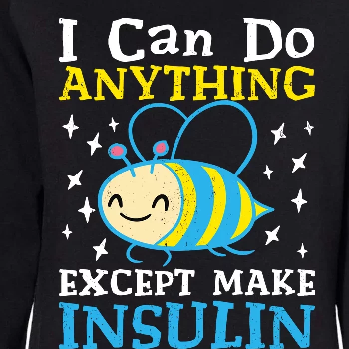 I Can Do Anything Except Make Insulin Womens California Wash Sweatshirt