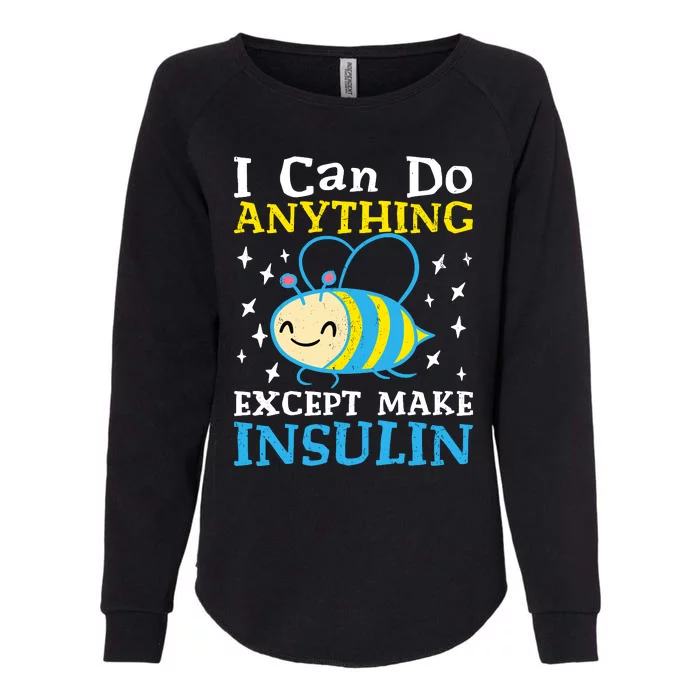 I Can Do Anything Except Make Insulin Womens California Wash Sweatshirt