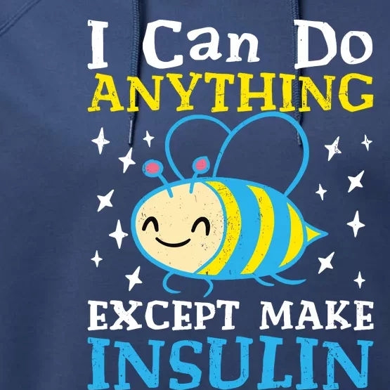 I Can Do Anything Except Make Insulin Performance Fleece Hoodie