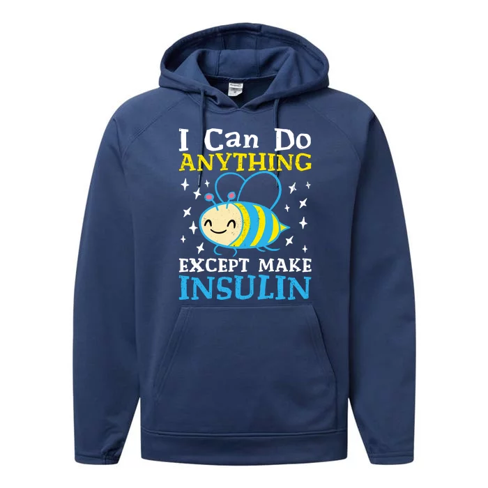 I Can Do Anything Except Make Insulin Performance Fleece Hoodie