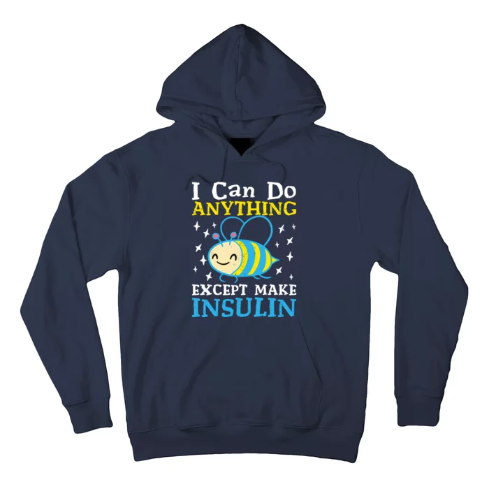 I Can Do Anything Except Make Insulin Hoodie