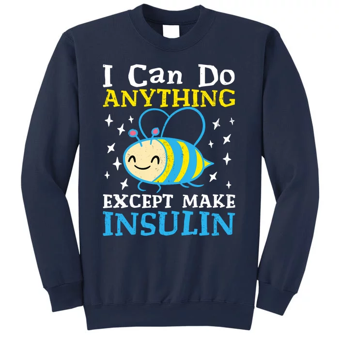 I Can Do Anything Except Make Insulin Sweatshirt