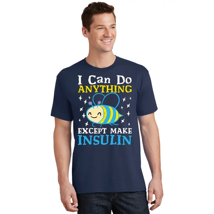 I Can Do Anything Except Make Insulin T-Shirt