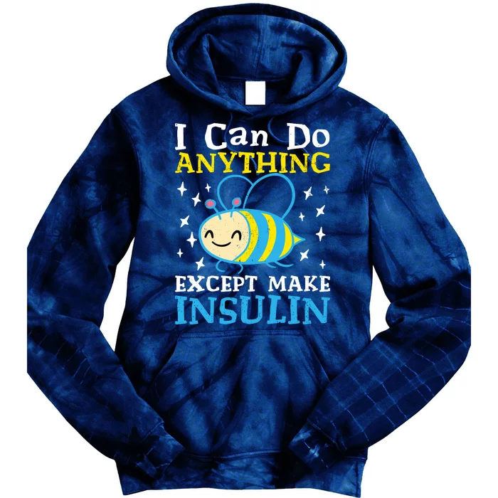 I Can Do Anything Except Make Insulin Tie Dye Hoodie