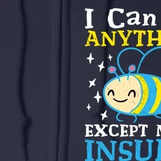 I Can Do Anything Except Make Insulin Full Zip Hoodie