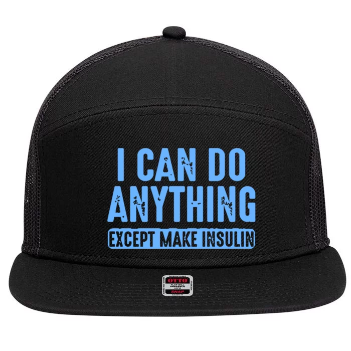 I Can Do Anything Except Make Insulin 7 Panel Mesh Trucker Snapback Hat