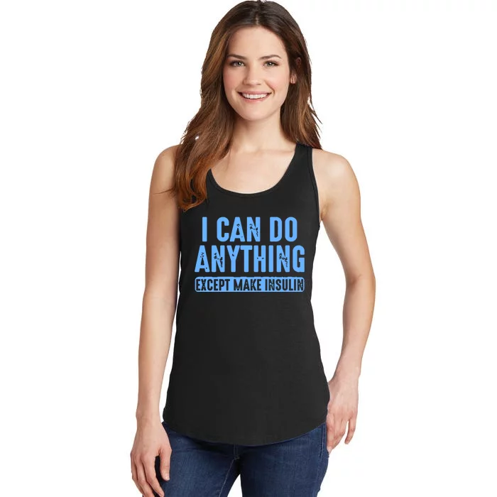 I Can Do Anything Except Make Insulin Ladies Essential Tank