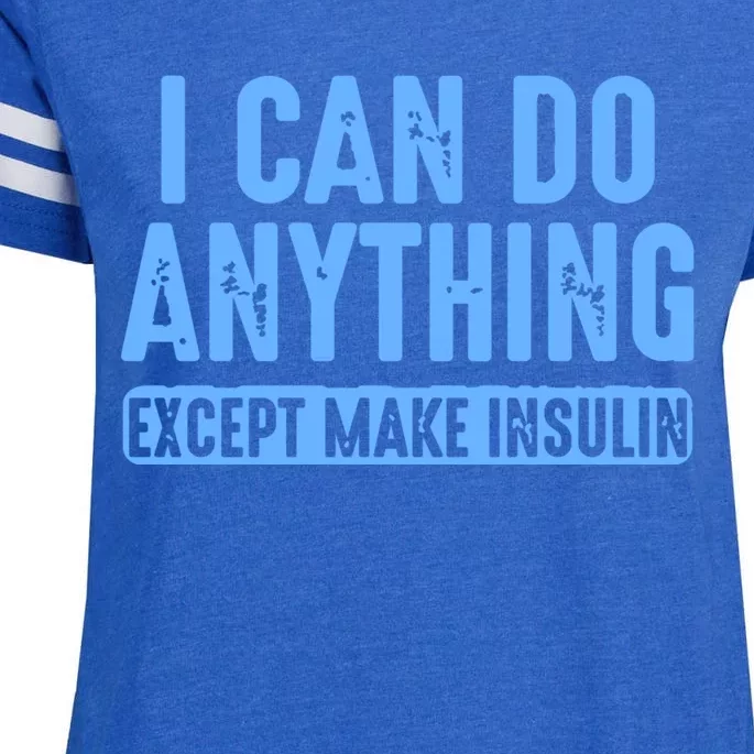 I Can Do Anything Except Make Insulin Enza Ladies Jersey Football T-Shirt