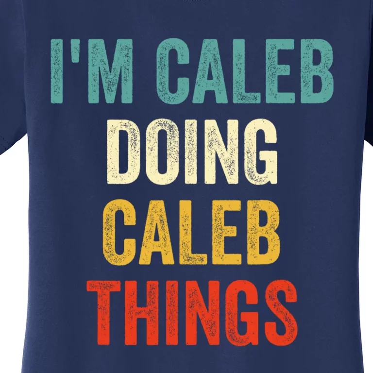 IM Caleb Doing Caleb Things Funny Women's T-Shirt