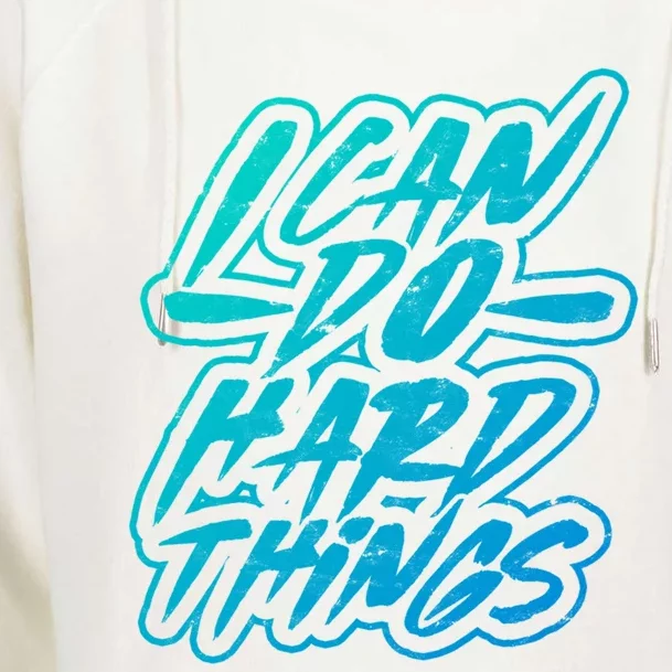 I Can Do Hard Things Motivational And Inspirational Work Gift Womens Funnel Neck Pullover Hood