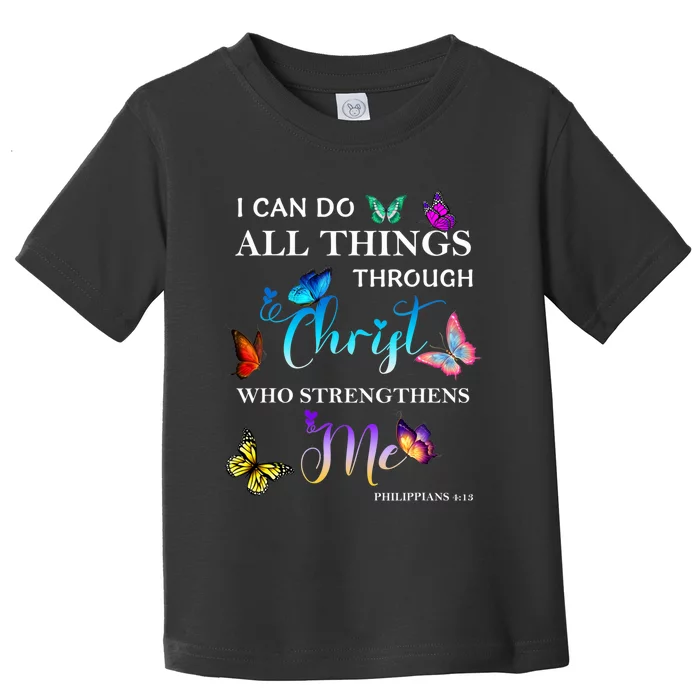 I Can Do All Things Through Christ Butterfly Art Religious Toddler T-Shirt