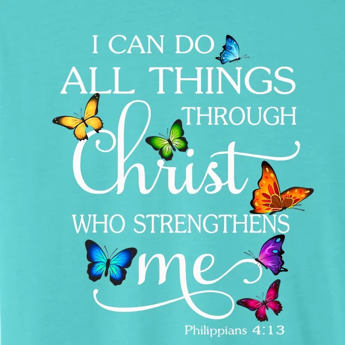 I Can Do All Things Through Christ Who Strengthens Me Butterfly Art ChromaSoft Performance T-Shirt