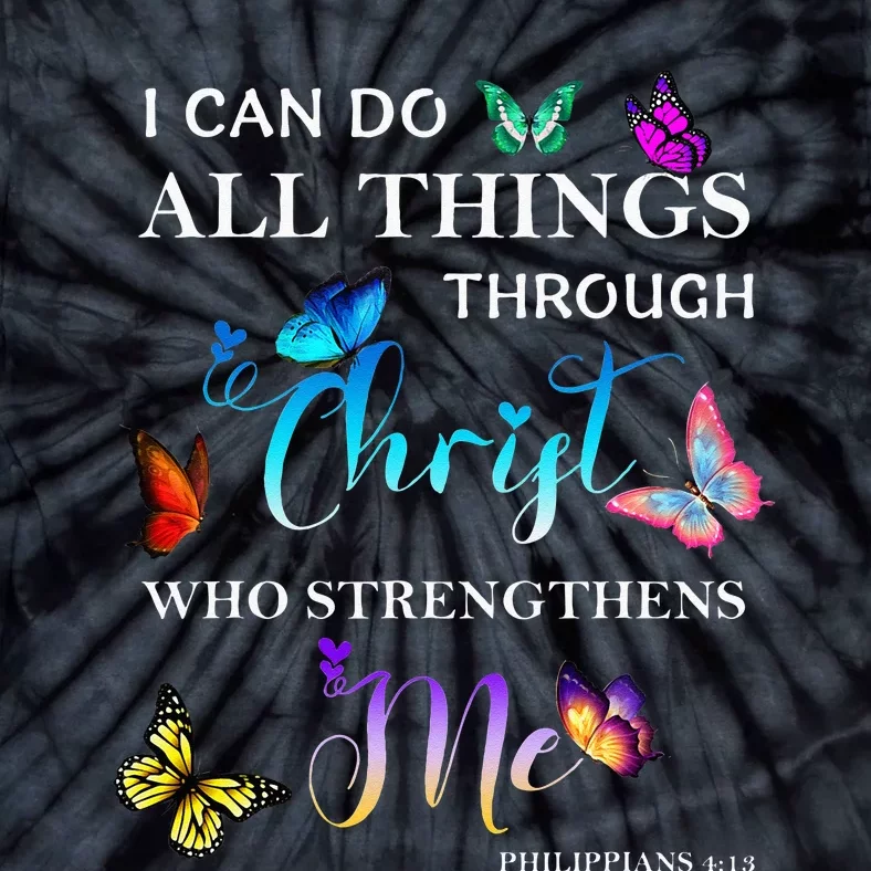 I Can Do All Things Through Christ Butterfly Art Religious Tie-Dye T-Shirt