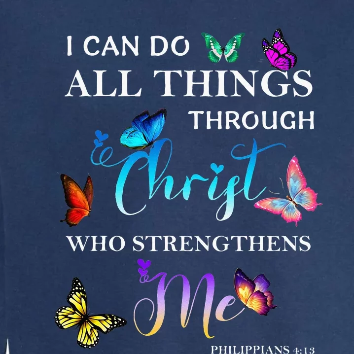 I Can Do All Things Through Christ Butterfly Art Religious Garment-Dyed Sweatshirt