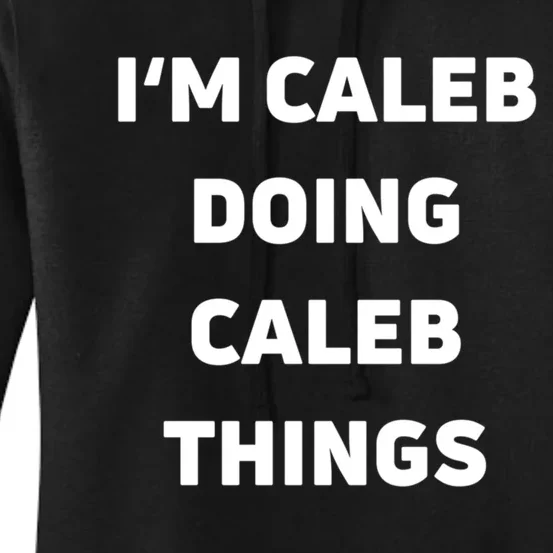 IM Caleb Doing Caleb Things Funny Women's Pullover Hoodie