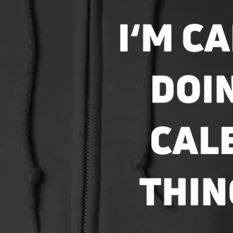 IM Caleb Doing Caleb Things Funny Full Zip Hoodie