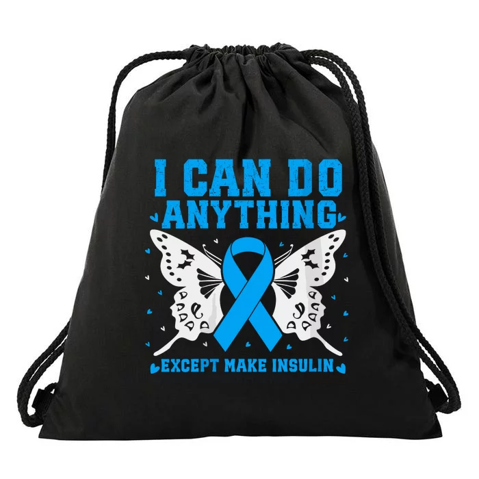 I Can Do Anything Except Make Insulin Drawstring Bag