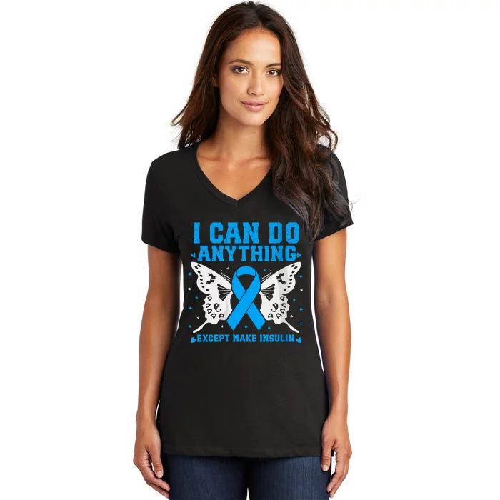 I Can Do Anything Except Make Insulin Women's V-Neck T-Shirt