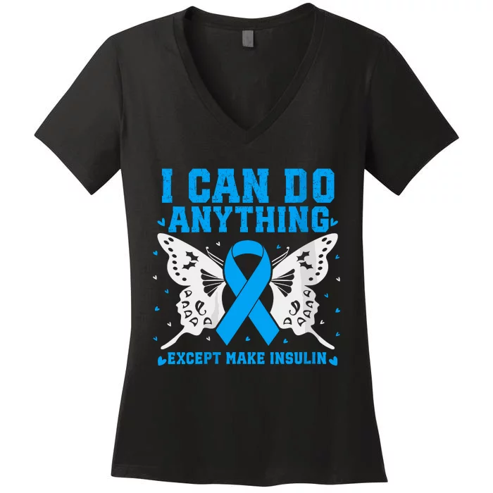 I Can Do Anything Except Make Insulin Women's V-Neck T-Shirt