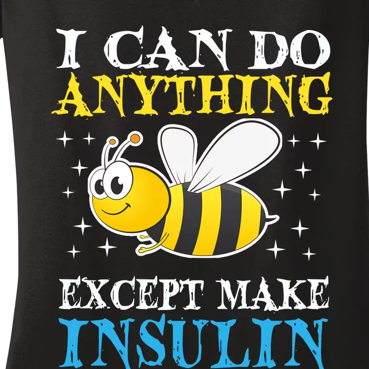 I Can Do Anything Except Make Insulin Women's V-Neck T-Shirt