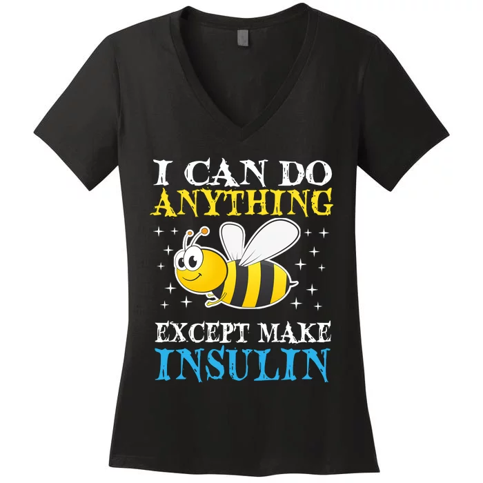 I Can Do Anything Except Make Insulin Women's V-Neck T-Shirt