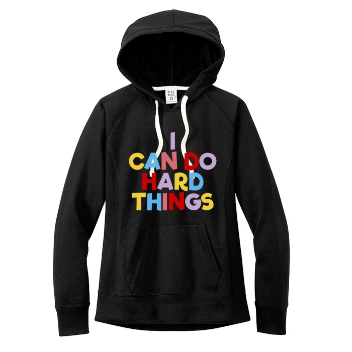 I Can Do Hard Things Teacher Inspiration Do Hard Things Women's Fleece Hoodie