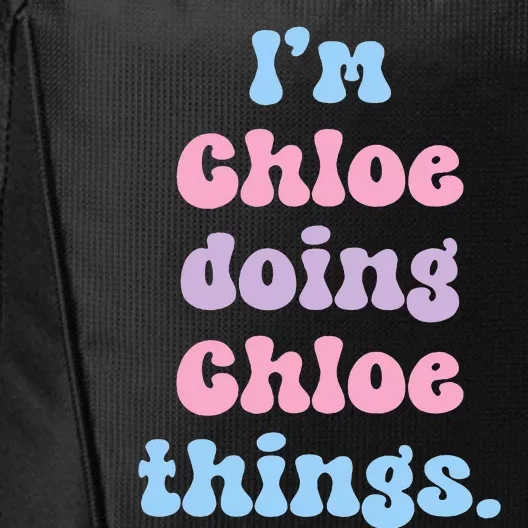 I'm Chloe Doing Chloe Things Funny Name City Backpack