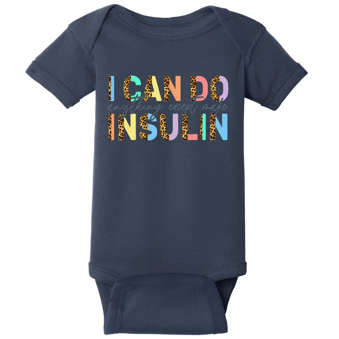 I Can Do Anything Except Make Insulin Funny Diabetes Types Baby Bodysuit