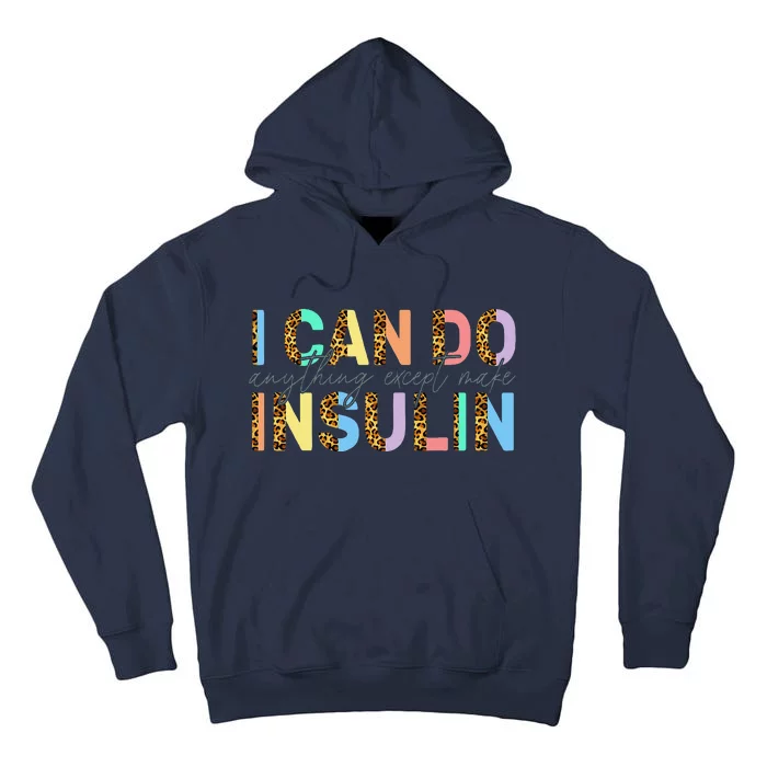 I Can Do Anything Except Make Insulin Funny Diabetes Types Tall Hoodie